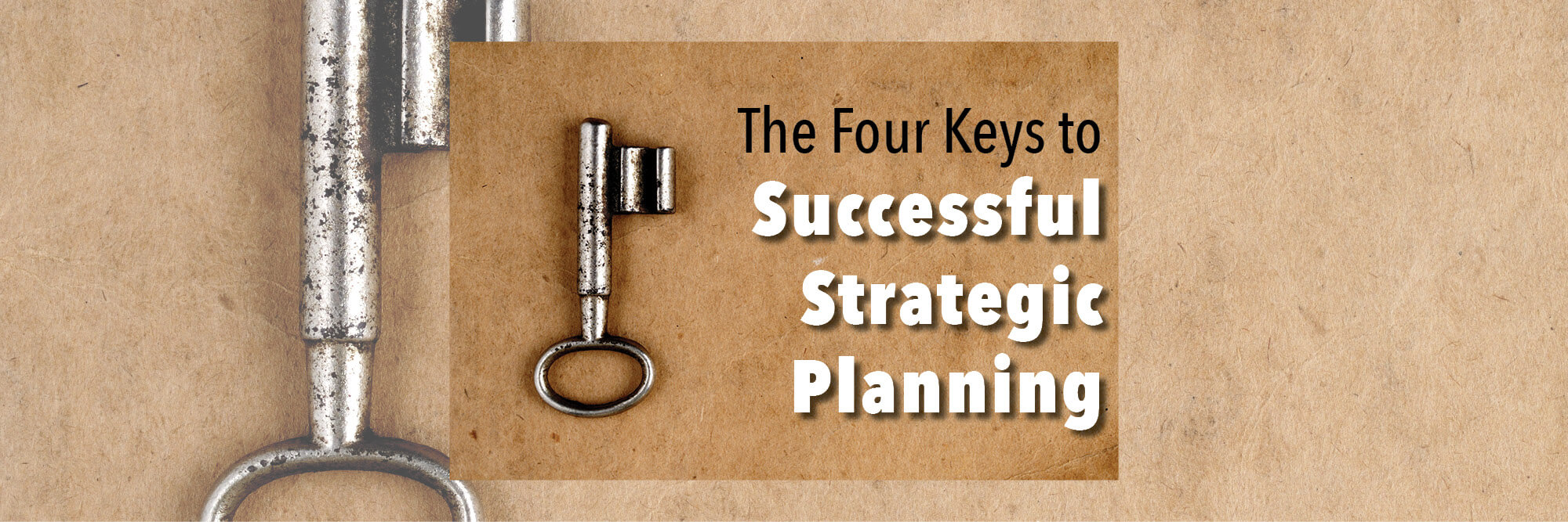 The Four Keys to Successful Strategic Planning