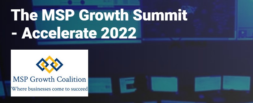 The 2022 MSP Growth Summit: 5 Steps to Assess, Improve and Grow Your MSP