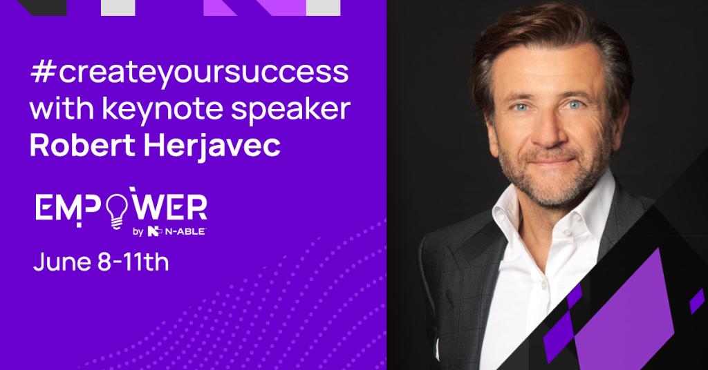 Empower by N-able 2021 Keynote Recap: Robert Herjavec’s Top Growth Advice for MSPs