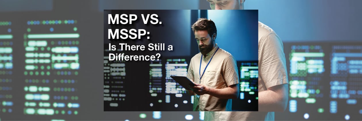 MSP vs. MSSP: Is There Still a Difference?