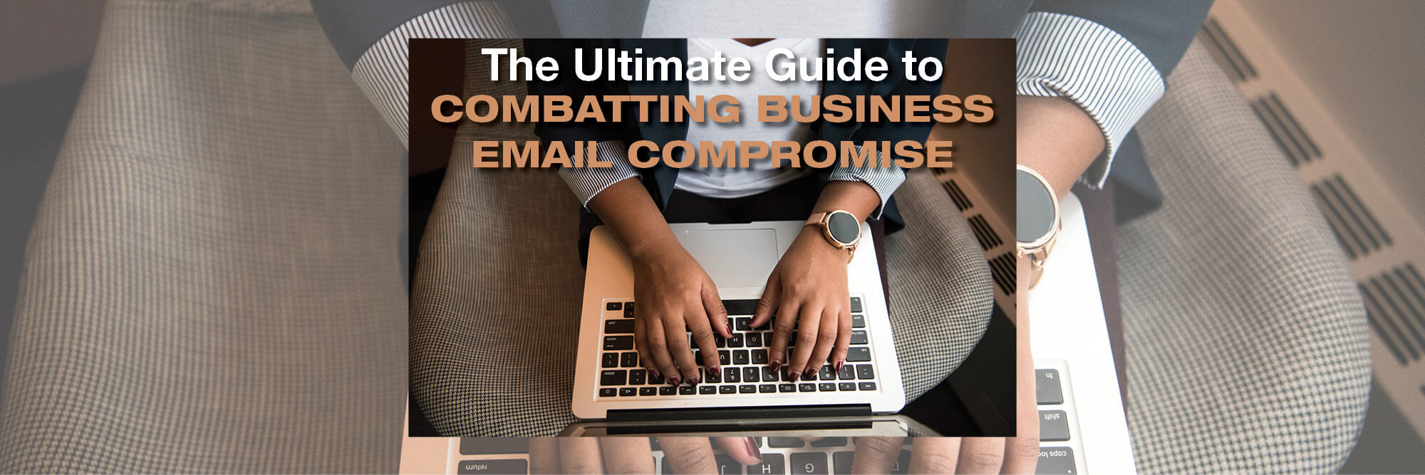 The Technical Guide to Combatting Business Email Compromise